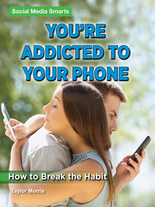 Title details for You're Addicted to Your Phone by Taylor Morris - Available